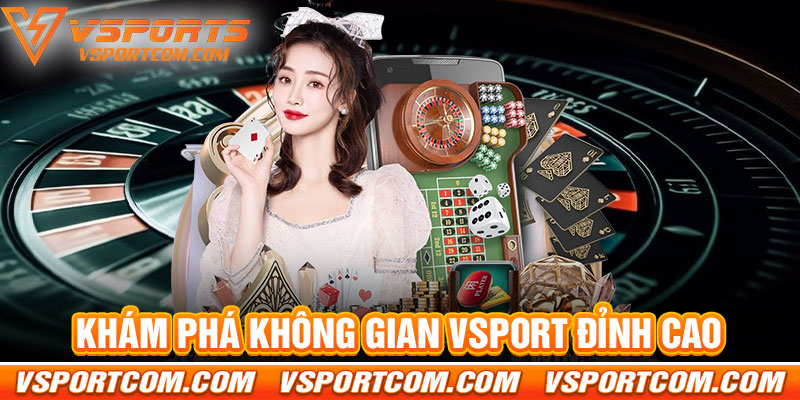 Khám Phá Không Gian Vsport Đỉnh Cao