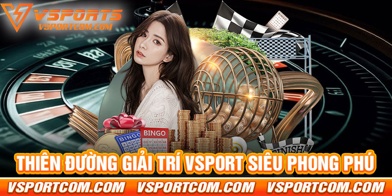 Thiên Đường Giải Trí Vsport Siêu Phong Phú